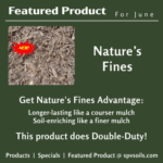Nature’s Fines – June’s Featured Product | SPV Soils
