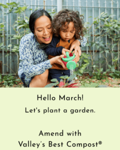 Hello March- Amend with Valley’s Best Compost® to get healthier plants | SPV Soils